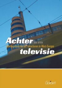 Achter de televisie. Omroepmarkten en -structuren in West-Europa