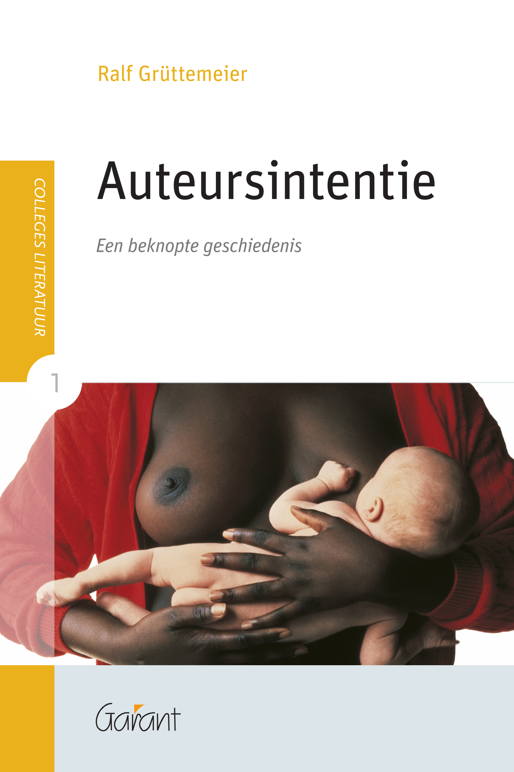 Auteursintentie. Een beknopte geschiedenis (Reeks Colleges Literatuur, nr. 1)