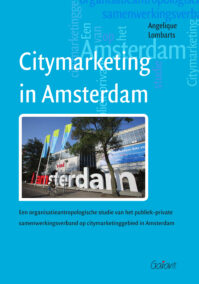 Citymarketing in Amsterdam. Een organisatieantropologische studie van het publiek-private samenwerkingsverband op citymarketinggebied in Amsterdam