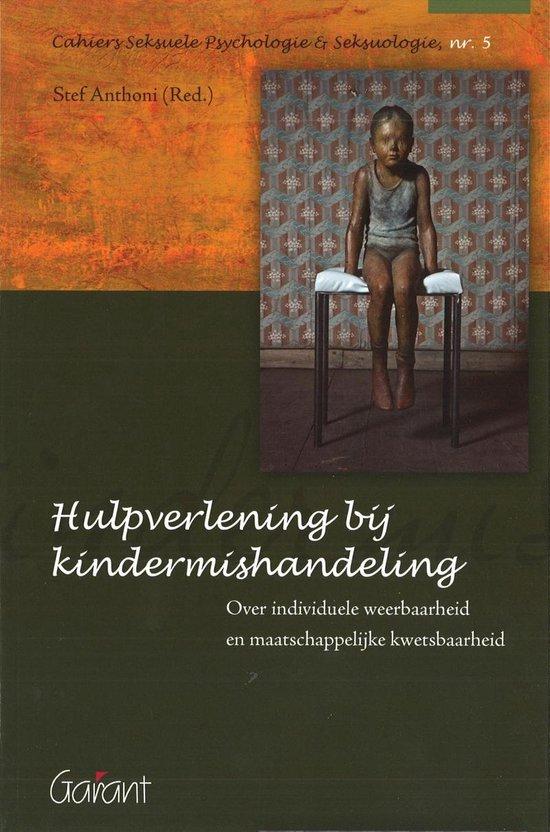 Hulpverlening bij kindermishandeling. Over individuele weerbaarheid en maatschappelijke kwetsbaarheid (Cahiers Seksuele Psychologie & Seksuologie, nr. 5)