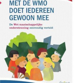 Met de WMO doet iedereen gewoon mee. De Wet Maatschappelijke Ondersteuning eenvoudig verteld