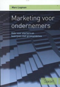 Marketing voor ondernemers. Gids voor starters en bedrijven met groeiambities