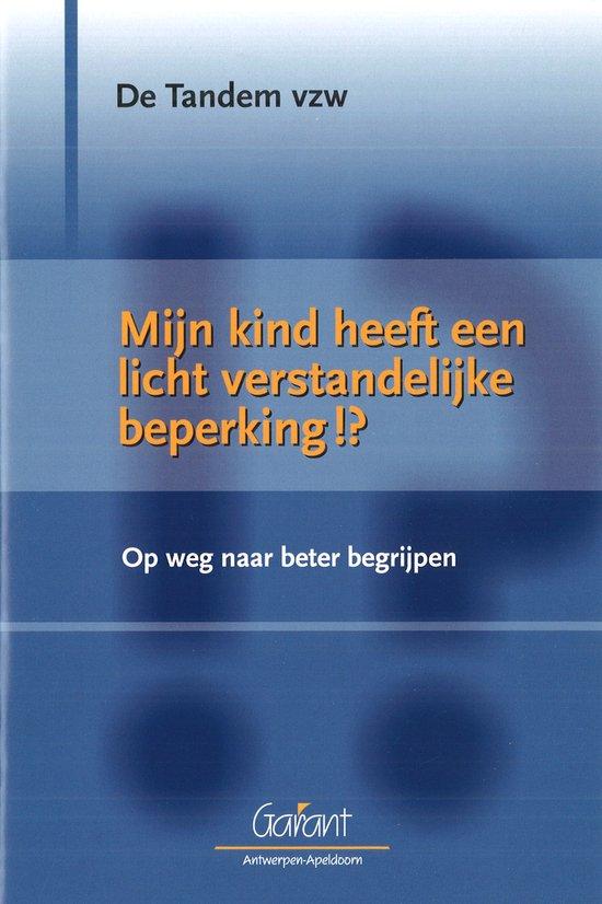 Mijn kind heeft een licht verstandelijke beperking!? Op weg naar beter begrijpen