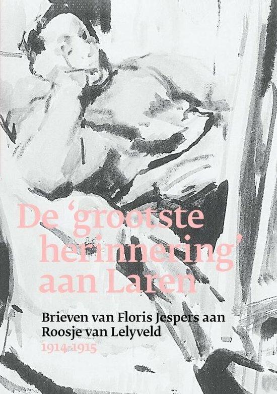De 'grootste herinnering' aan Laren: Brieven van Floris Jespers aan Roosje van Lelyveld - Themanummer Zacht Lawijd, jg. 10 nr. 4