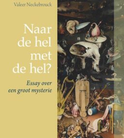 Naar de hel met de hel. Essay over een groot mysterie