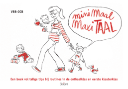 Minimaal Maxitaal - Een boek vol talige tips bij routines in de onthaalklas en eerste kleuterklas