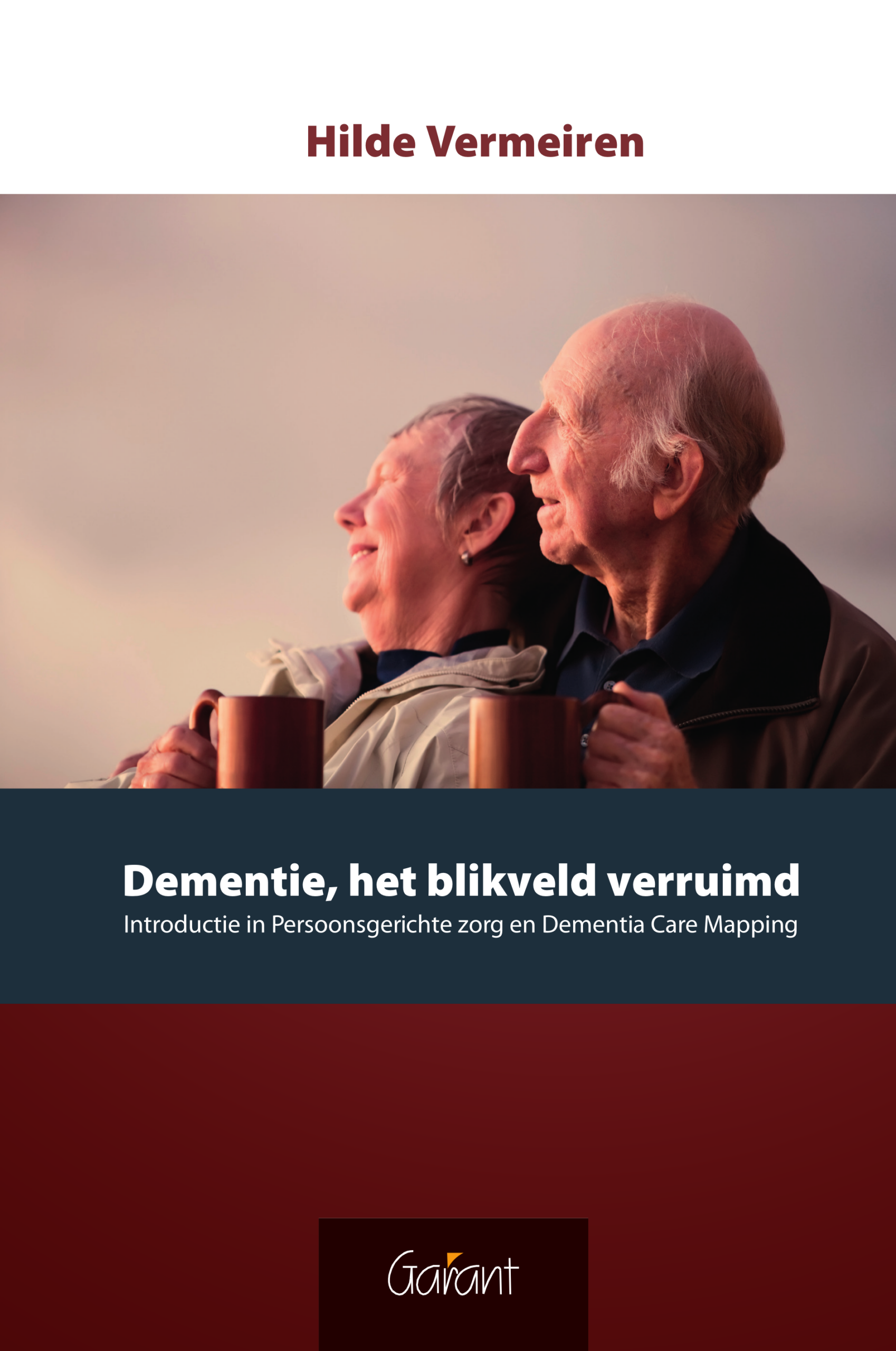 Dementie, het blikveld verruimd - Introductie in Persoonsgerichte zorg en Dementia Care Mapping (DCM)