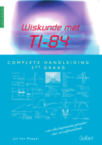 Wiskunde met TI-84. Complete handleiding 2de graad
