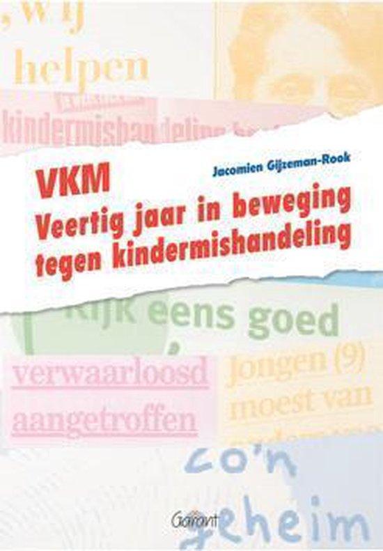 VKM. Veertig jaar in beweging tegen kindermishandeling.