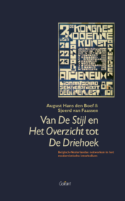 Van De Stijl en Het Overzicht tot De Driehoek. Belgisch-Nederlandse netwerken in het modernistische interbellum.