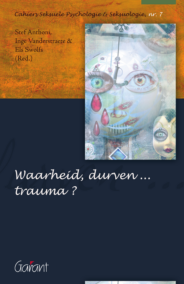 Waarheid, durven... trauma. Seksueel grensoverschrijdend gedrag tussen kinderen en jongeren (Cahiers Seksuele Psychologie & Seksuologie, nr. 7)