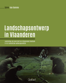 Landschapsontwerp in Vlaanderen. Landschap als narratief en integrerend medium in de ruimtelijke ontwerppraktijk