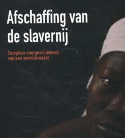 Afschaffing van de slavernij. Complexe voorgeschiedenis van een wereldwonder