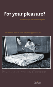 For your pleasure? Psychoanalyse over esthetisch genot. (Reeks Psychoanalyse en Cultuur, nr. 4)