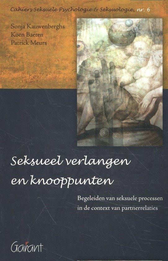 Seksueel verlangen en knooppunten. Begeleiden van seksuele processen in de context van partnerrelatie (Cahiers Seksuele Psychologie & Seksuologie, nr. 6)