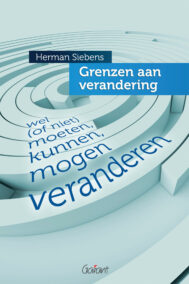 Grenzen aan verandering. Wel (of niet) moeten, kunnen, willen, mogen veranderen