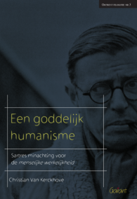 Een goddelijk humanisme. Sartres minachting voor de menselijke werkelijkheid (Reeks Omtrent Filosofie nr 4)