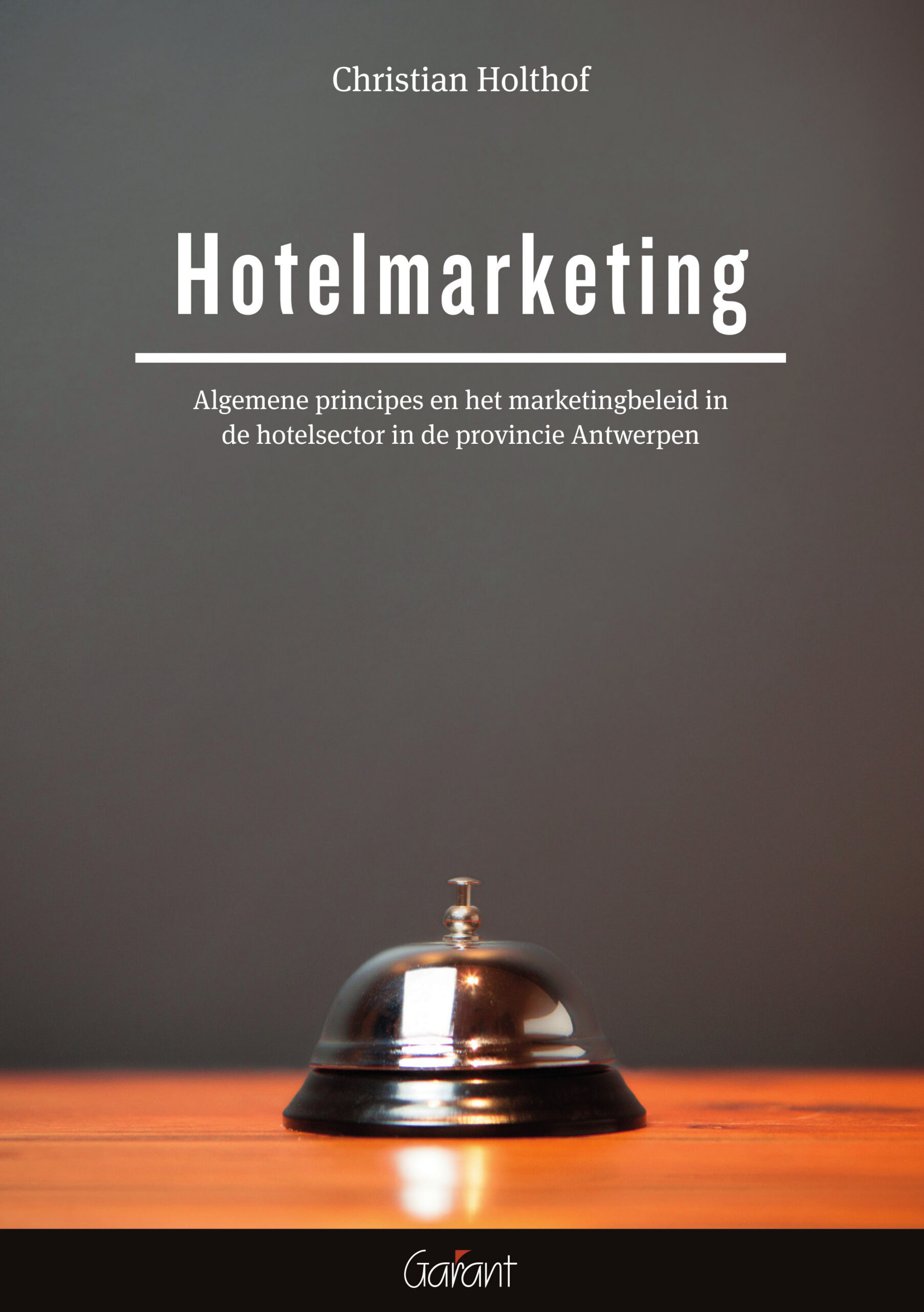 Hotelmarketing. Algemene principes en het marketingbeleid in de hotelsector in de provincie Antwerpen