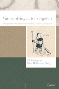 Van verdringen tot vergeten. Een psychoanalytische herwerking van het geheugen (Reeks Psychoanalytisch Actueel, nr. 19)