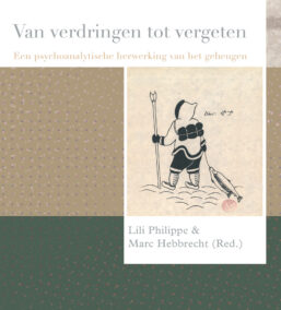 Van verdringen tot vergeten. Een psychoanalytische herwerking van het geheugen (Reeks Psychoanalytisch Actueel, nr. 19)