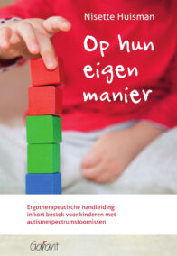 Op hun eigen manier. Ergotherapeutische handleiding in kort bestek voor kinderen met autismespectrumstoornissen