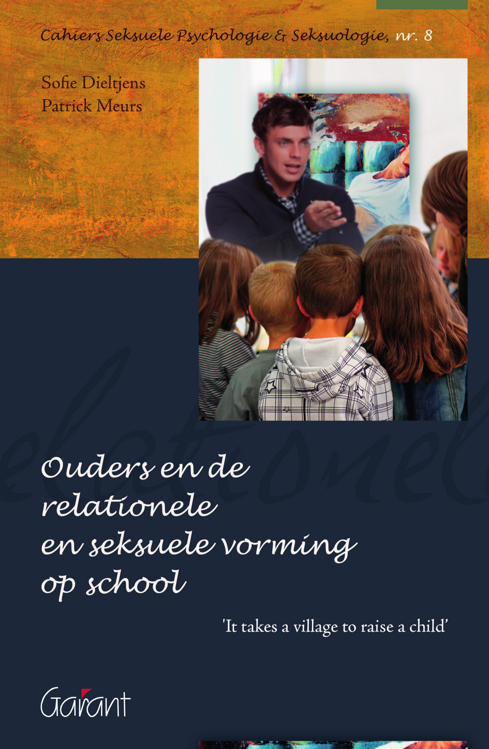 Ouders en de relationele en seksuele vorming op school. It takes a village to raise a child (Cahiers Seksuele Psychologie & Seksuologie, nr. 8)