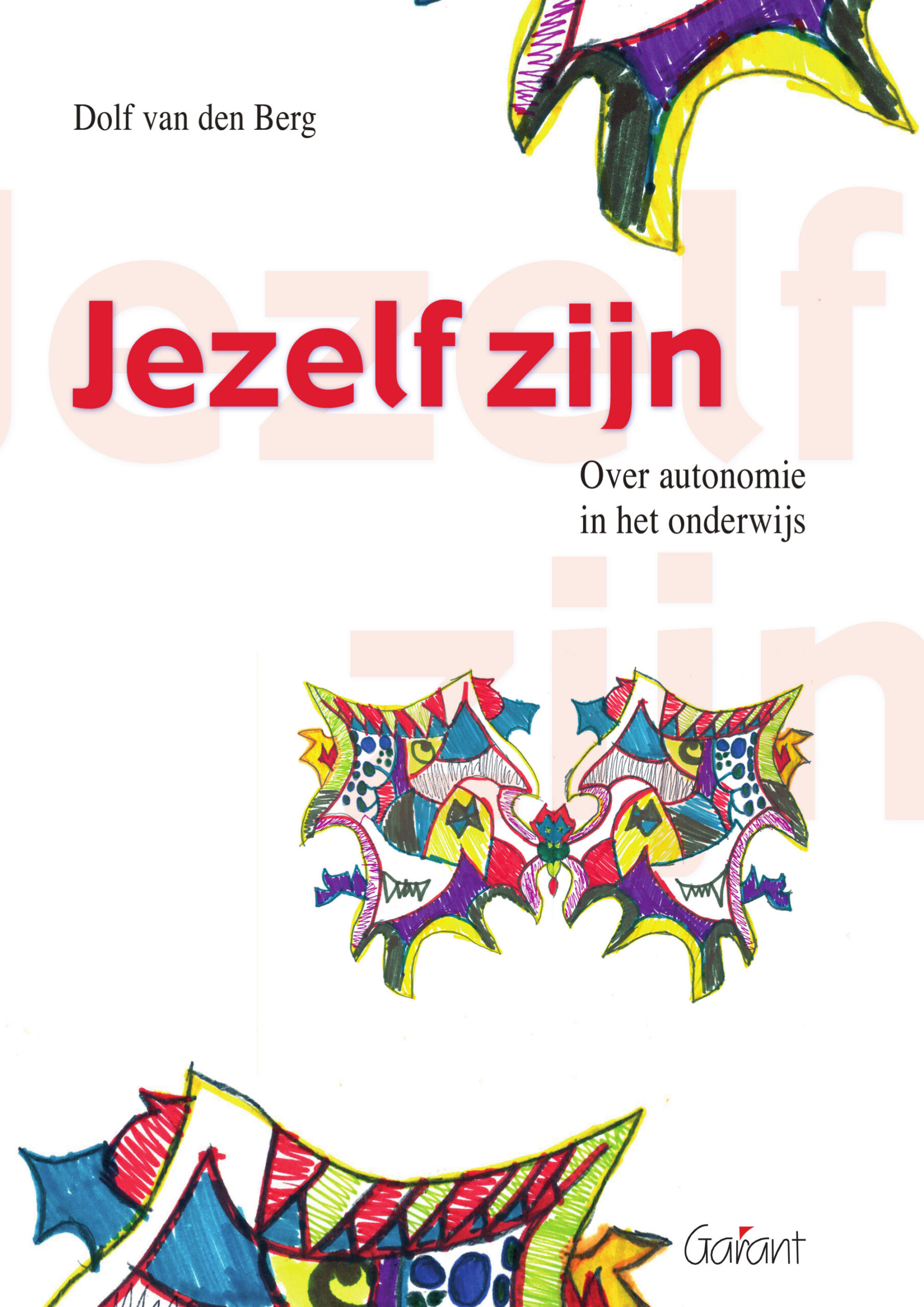 Jezelf zijn. Over autonomie in het onderwijs