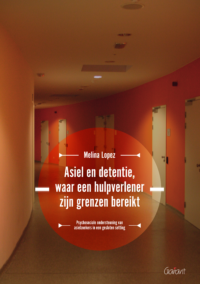 Asiel en detentie, waar een hulpverlener zijn grenzen bereikt. Psychosociale ondersteuning van asielzoekers in een gesloten setting