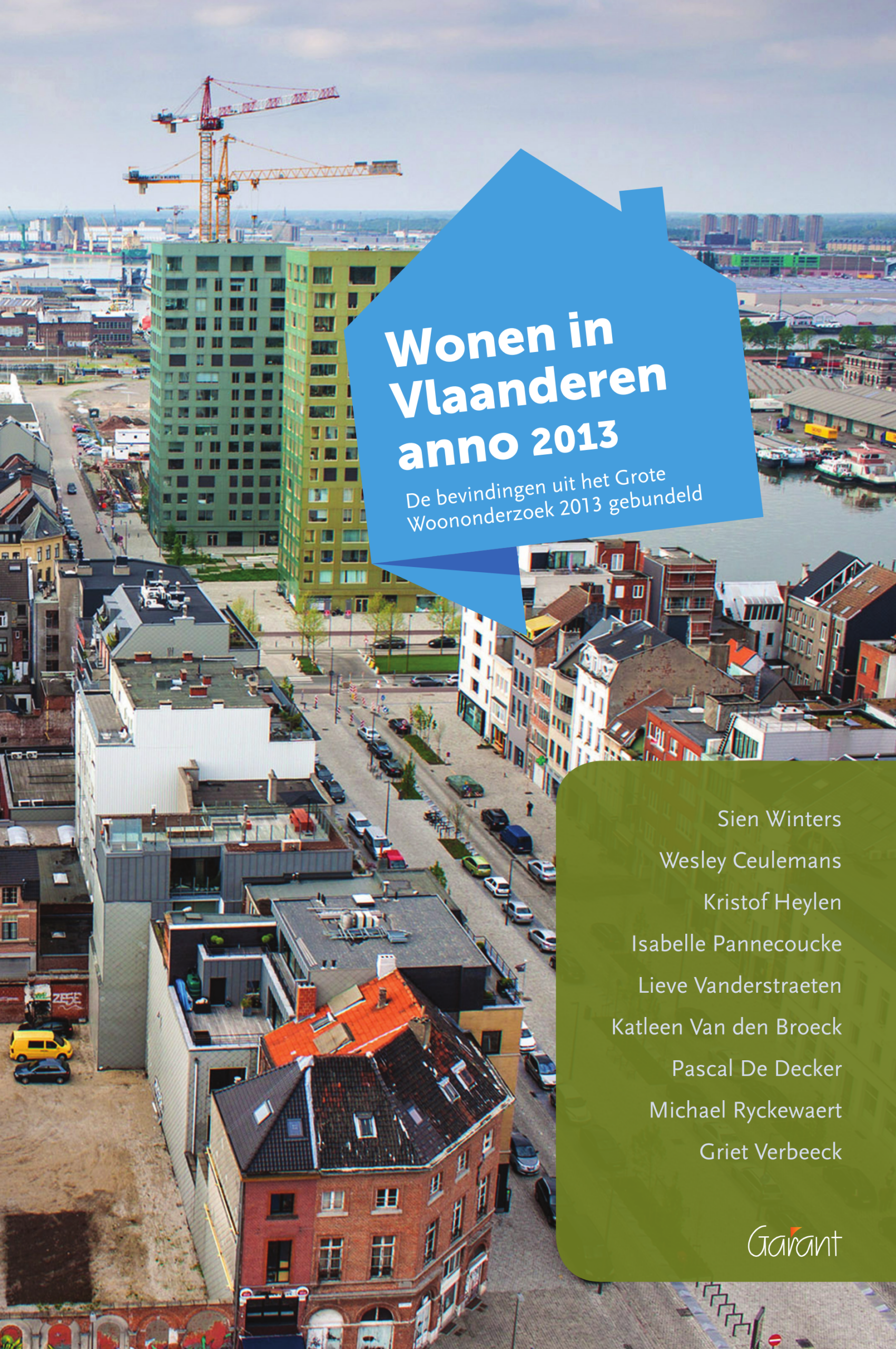 Wonen in Vlaanderen anno 2013. De bevindingen uit het Grote Woononderzoek 2013 gebundeld