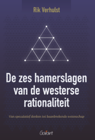 De zes hamerslagen van de westerse rationaliteit. Van speculatief denken tot baanbrekende wetenschap