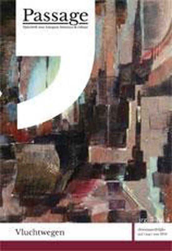 Passage - Tijdschrift voor Europese literatuur & cultuur - Jrg. 3 (2015-2016), nr. 4 - Themanummer Vluchtwegen