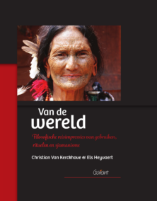 Van de wereld. Filosofische reisimpressies van gebruiken, rituelen en sjamanisme