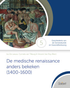 De medische renaissance anders bekeken (1400-1600) (Cahiers GGG - Geschiedenis van de Geneeskunde en Gezondheidszorg, nr. 5)