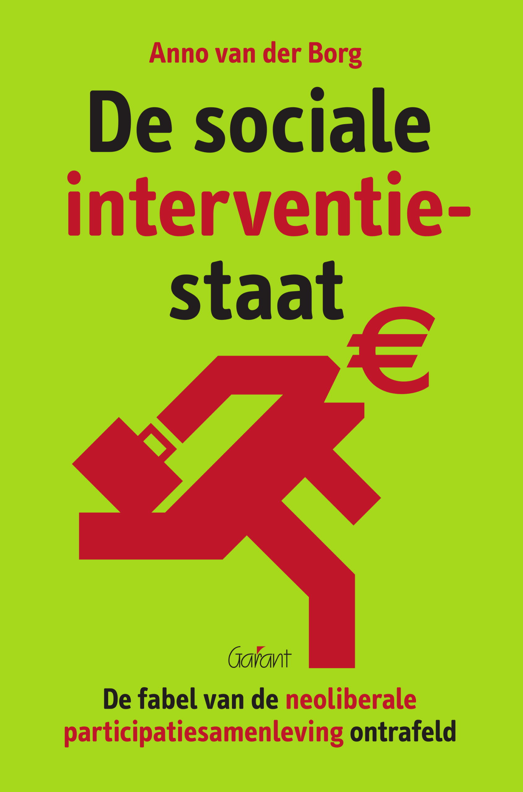 De sociale interventiestaat - De fabel van de neoliberale participatiesamenleving ontrafeld