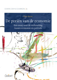 De poriën van de economie. Een essay over de verhouding tussen economie en politiek (Cahiers Campus Gelbergen Nr. 5)