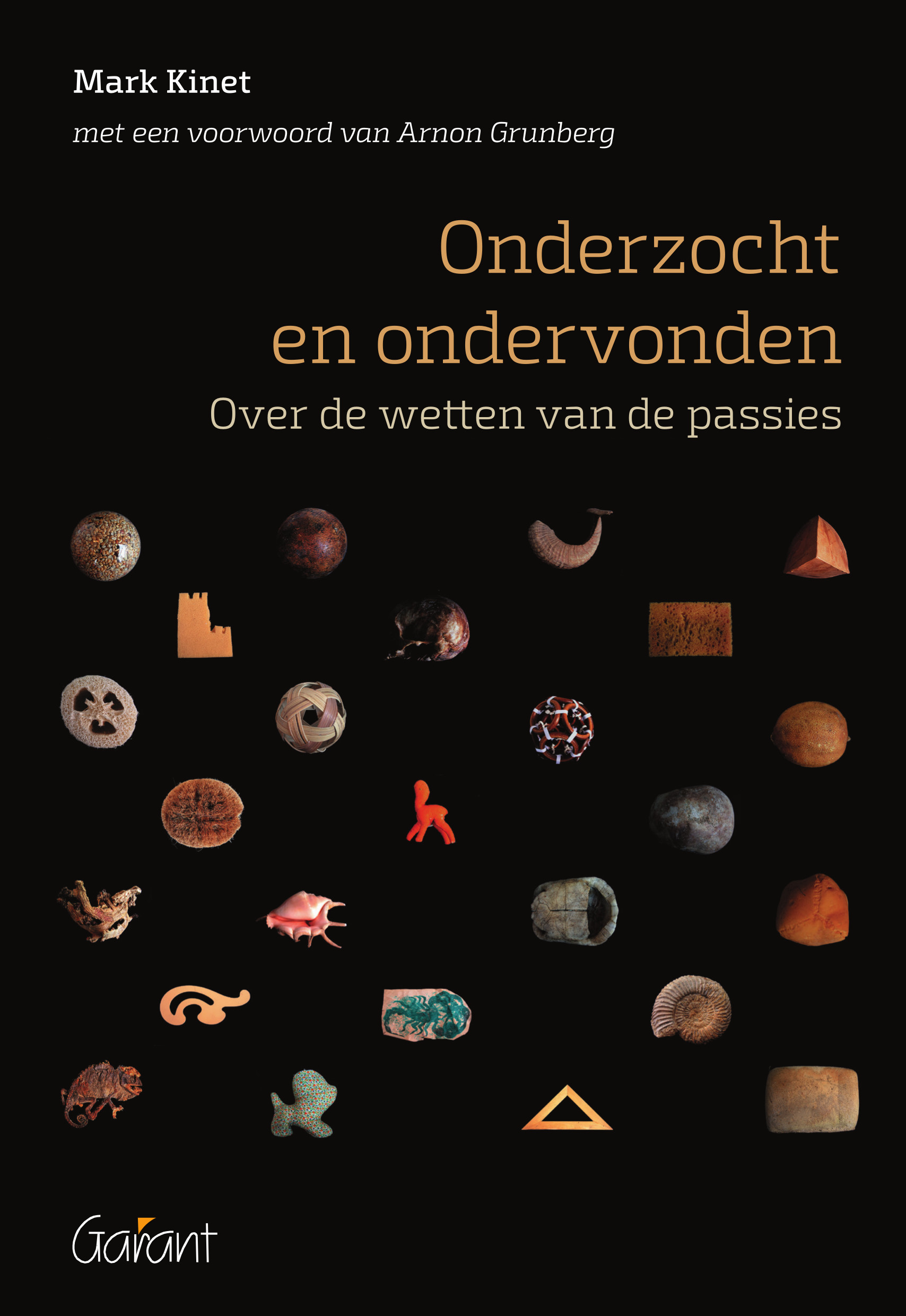 Onderzocht en ondervonden. Over de wetten van de passies / Met voorwoord van Arnon Grunberg