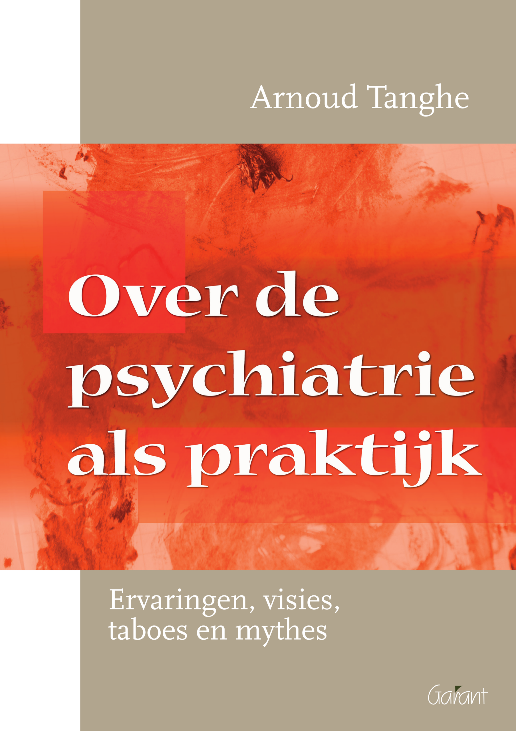 Over de psychiatrie als praktijk. Ervaring, visies, taboes, mythes. (Reeks Mens & Psyche, nr. 7)