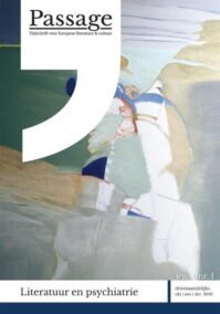 Passage - Tijdschrift voor Europese literatuur & cultuur - Jrg. 4 (2016-2017), nr. 1 - Themanummer Literatuur & psychiatrie