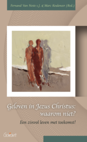 Geloven in Jezus Christus: waarom niet? Een zinvol leven met toekomst! (Fracarita-reeks, nr. 8)