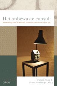 Het onbewuste consult. Handreiking voor de huisarts en andere hulp uit de eerste lijn (Reeks Psychoanalytisch Actueel, nr. 25)