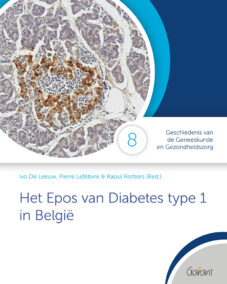 Het epos van diabetes type 1 in Belgie. (Cahiers GGG-Geschiedenis van de Geneeskunde en Gezondheidszorg, nr.8)