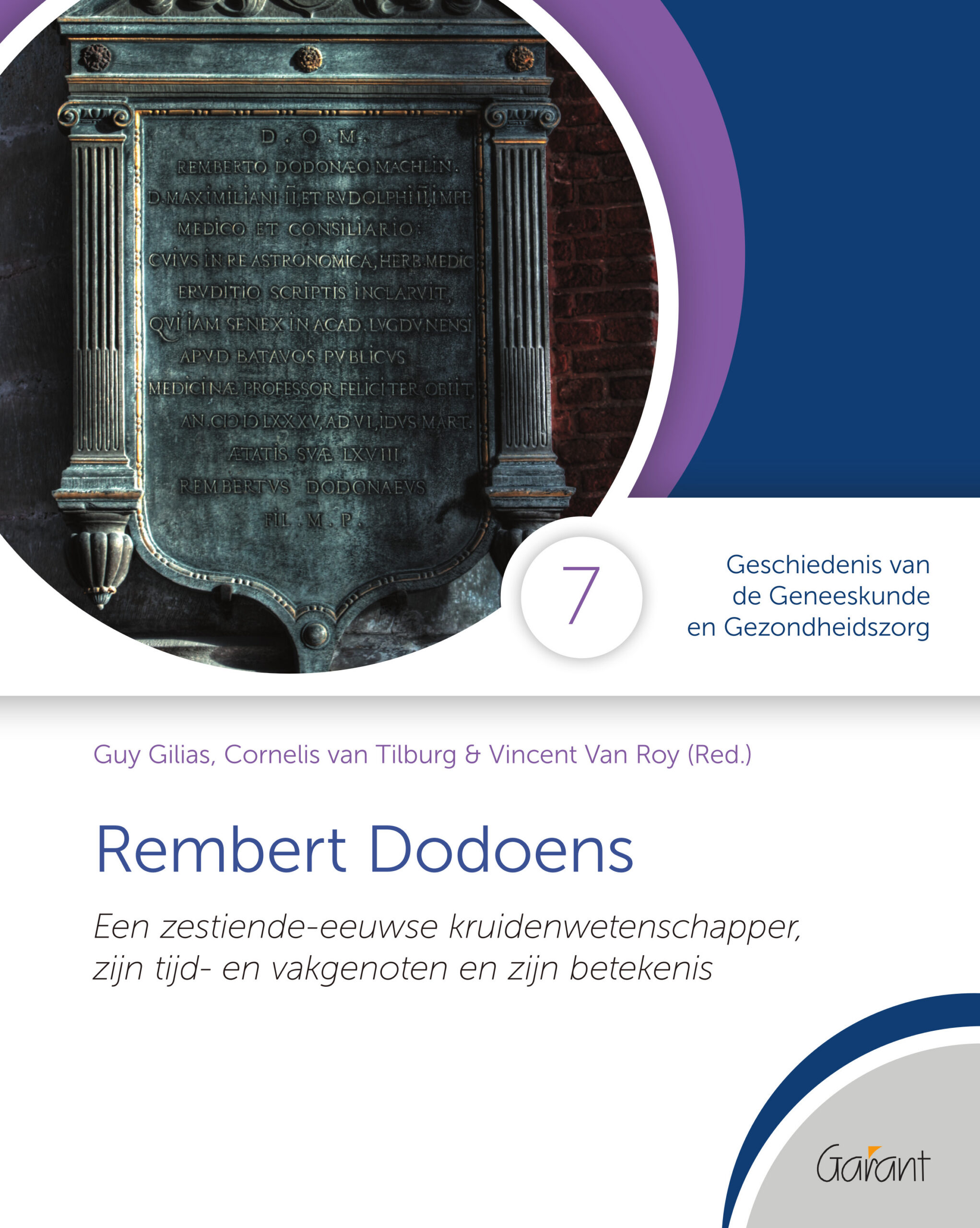 Rembert Dodoens. Een zestiende-eeuwse kruidenwetenschapper, zijn tijd- en vakgenoten en zijn betekenis. (Cahiers GGG - Geschiedenis van de Geneeskunde en Gezondheidszorg, nr. 7)