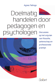 Doelmatig handelen door pedagogen en psychologen - Discussies op het snijvlak van filosofie,wetenschap en professionele praktijk