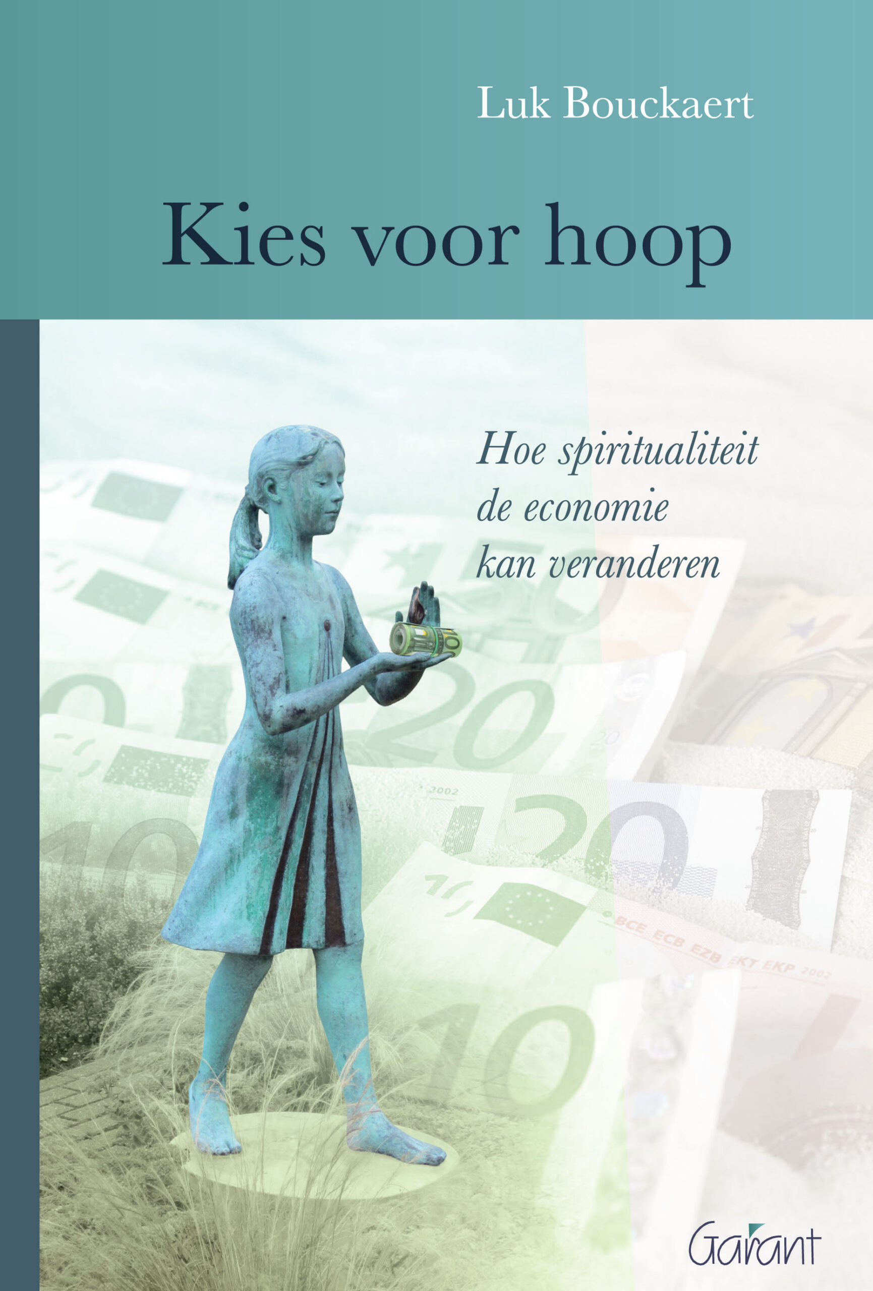 Kies voor hoop. Hoe spiritualiteit de economie kan veranderen.