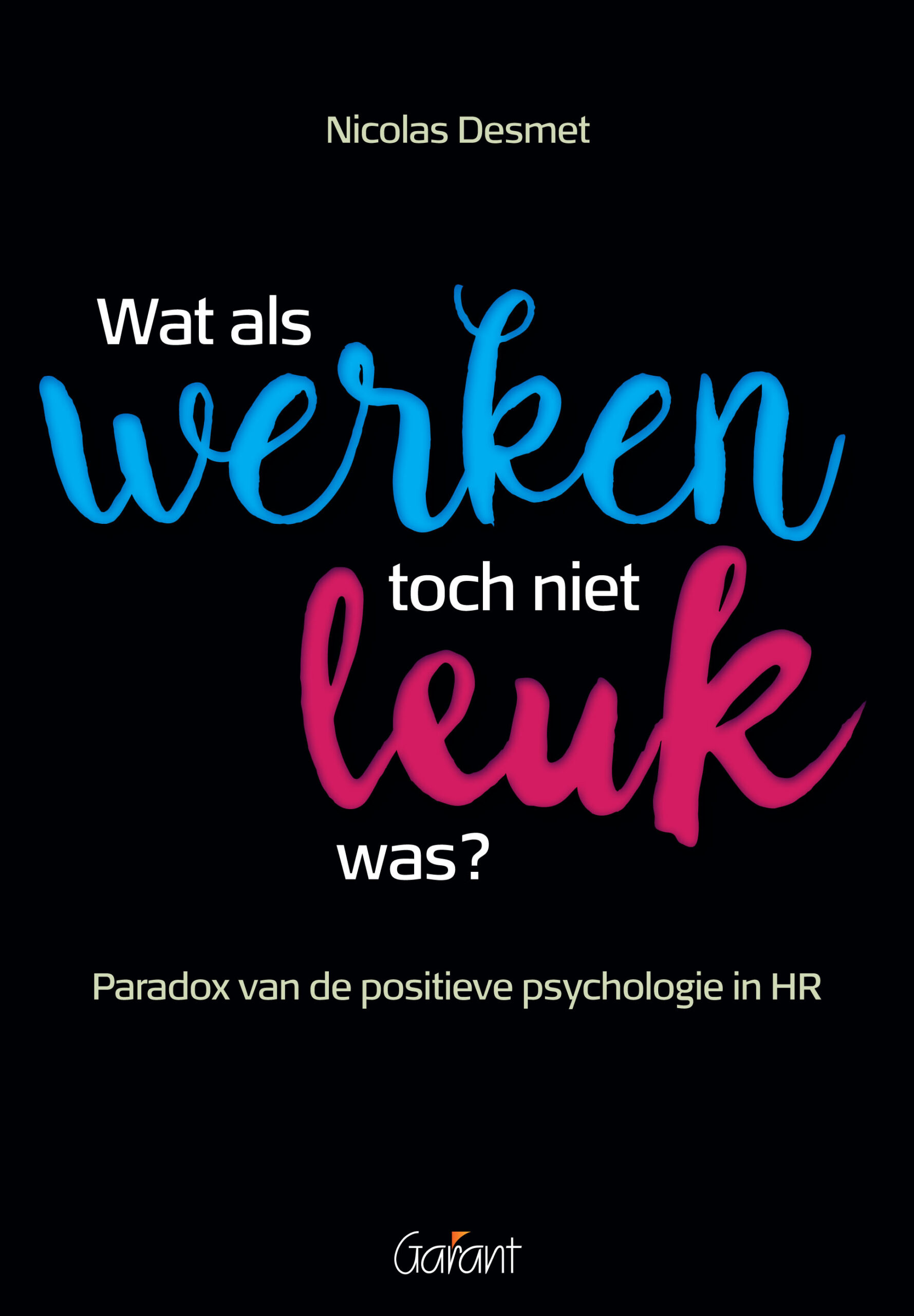 Wat als werken toch niet leuk was? Paradox van de positieve psychologie in HR
