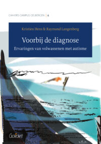 Voorbij de diagnose. Ervaringen van volwassenen met autisme. (Cahiers Campus Gelbergen Nr. 6 )