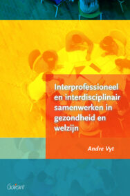 Interprofessioneel en interdisciplinair samenwerken in gezondheid en welzijn. (4de herziene druk)