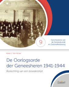 De Oorlogsorde der Geneesheren 1941-1944.Beslechting van een broederstrijd.(Cahiers GGG - Geschiedenis van de Geneeskunde en Gezondheidszorg, nr. 9)