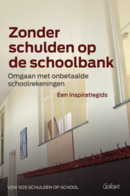 Zonder schulden op de schoolbank.Omgaan met onbetaalde schoolrekening.Een inspiratiegids