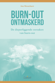 Burn-out ontmaskerd.De dieperliggende oorzaken van een burn-out